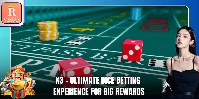 K3 - Ultimate Dice Betting Experience For Big Rewards